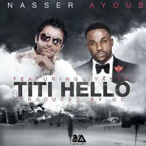 Nasser Ayoub - Titi Hello (ft. Iyanya)